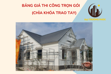 BẢNG GIÁ THI CÔNG TRỌN GÓI (CHÌA KHÓA TRAO TAY)